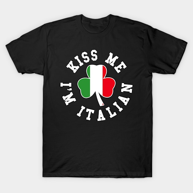 Green St Patricks Day Shirt - Kiss Me I'm Italian T-Shirt by Shaniya Abernathy